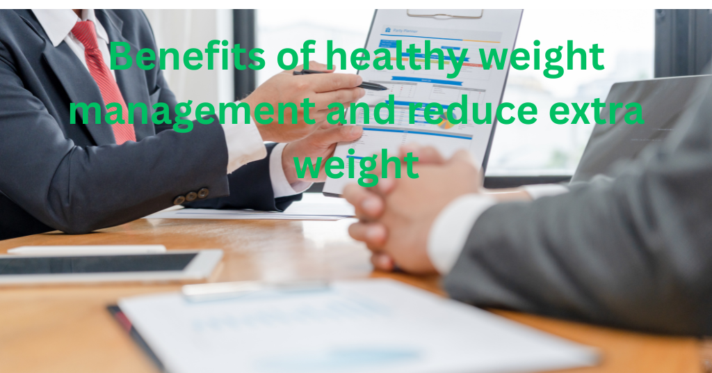 benefits of maintaining healthy weight and reducing extra weight